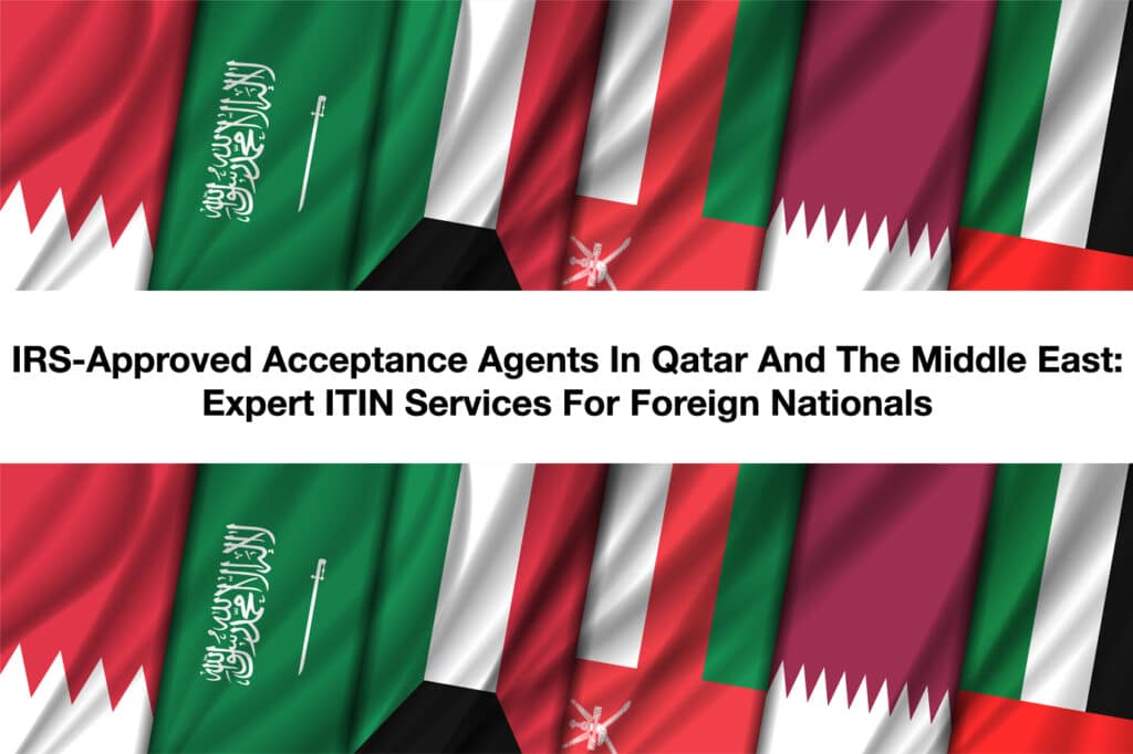 IRS-Approved Acceptance Agents In Qatar And The Middle East